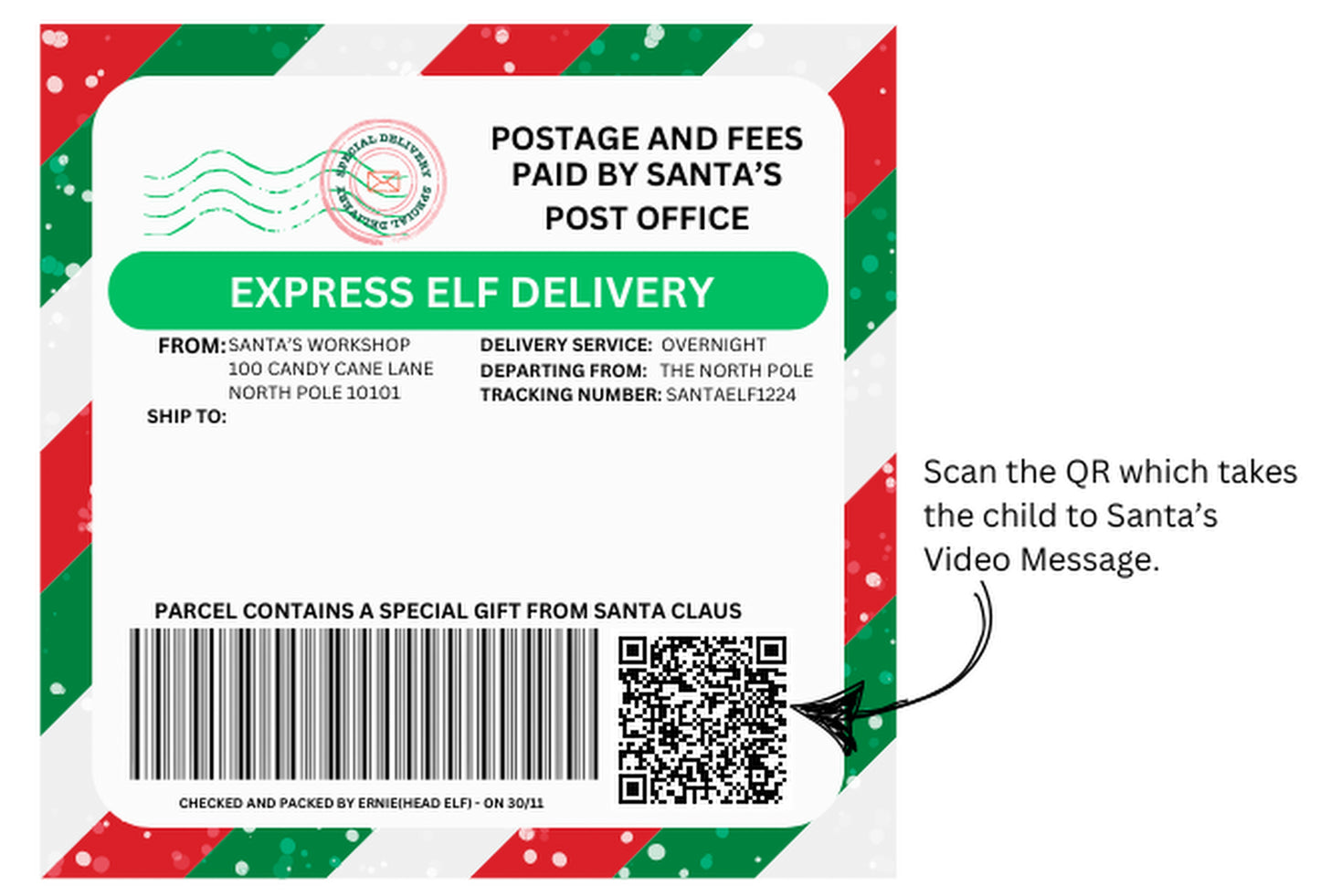 Enhance your elf arrival designs with the "Elf Express Delivery" sticker Label for a festive touch. You Simply personalise the "Ship To" section with a name and scan the QR code to receive a special Video message from Santa.
The labels are sized at 10cm by 10cm.