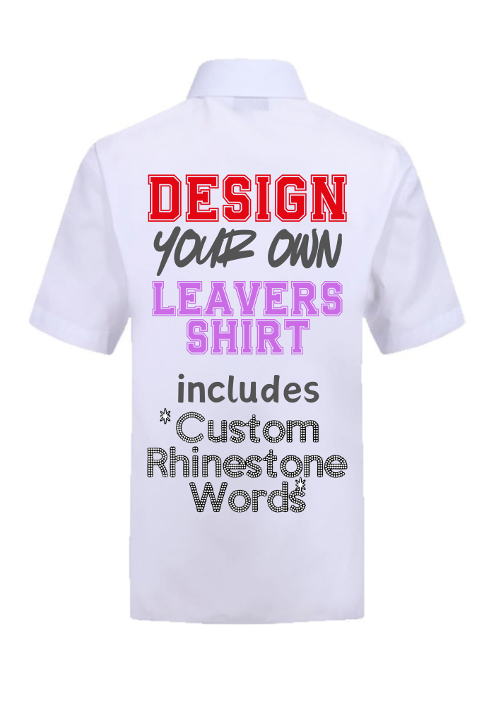 White shirt with text 'Design Your Own Leavers Shirt' and 'Custom Rhinestone Words' on a white leavers shirt